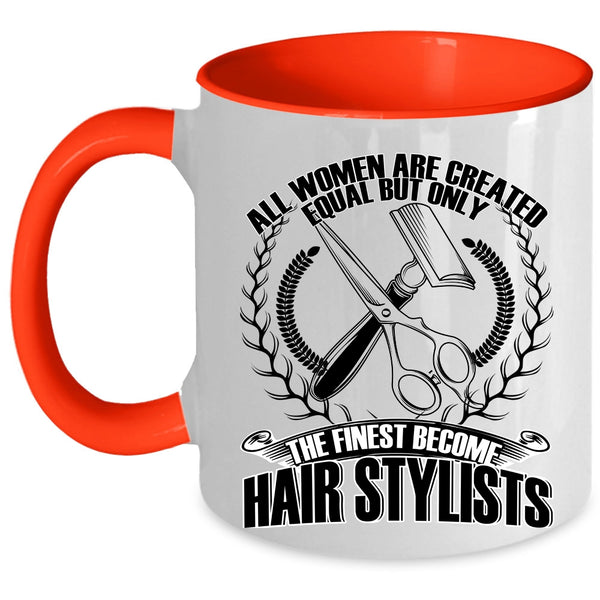 Cool Women Coffee Mug, Only The Finest Become Hair Stylists Accent Mug