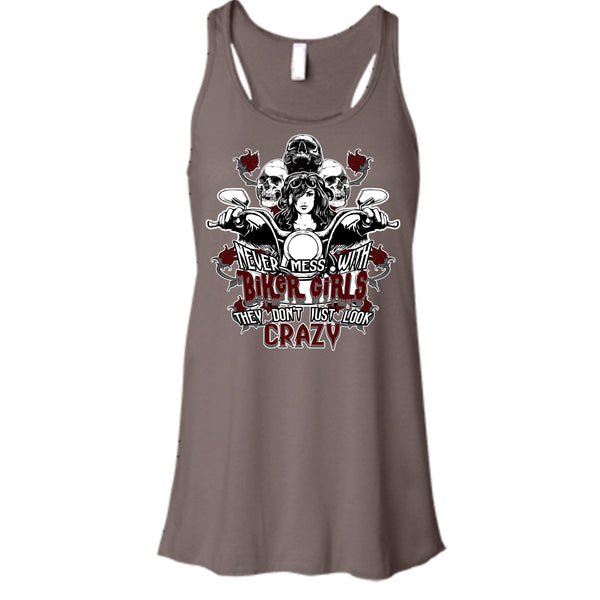 Never Mess With Biker Girls T Shirt, They Don't Just Look Crazy T Shirt, Cool T Shirt