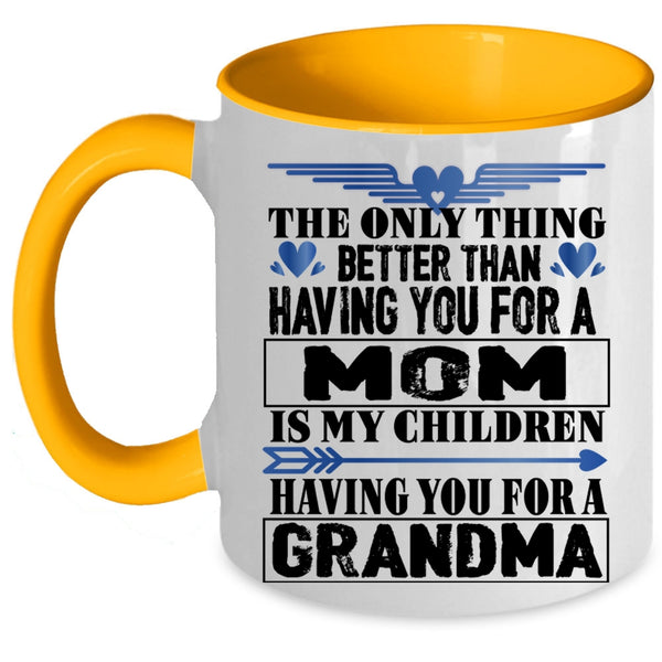 Having You For A Grandma Coffee Mug, Having You For A Mom Accent Mug