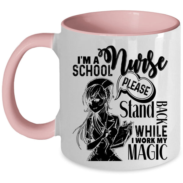 Stand Back While I Work My Magic Coffee Mug, I'm A School Nurse Accent Mug