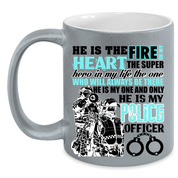 He Is My Police Officer Coffee Mug, He Is The Fire In My Heart Accent Mug