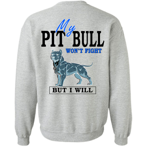 I Love Dogs T Shirt, My Pit Bull Won't Fight Sweatshirt