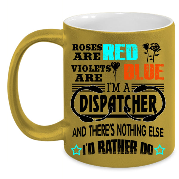 I'm A Dispatcher Coffee Mug, Roses Are Red Violets Are Blue Accent Mug