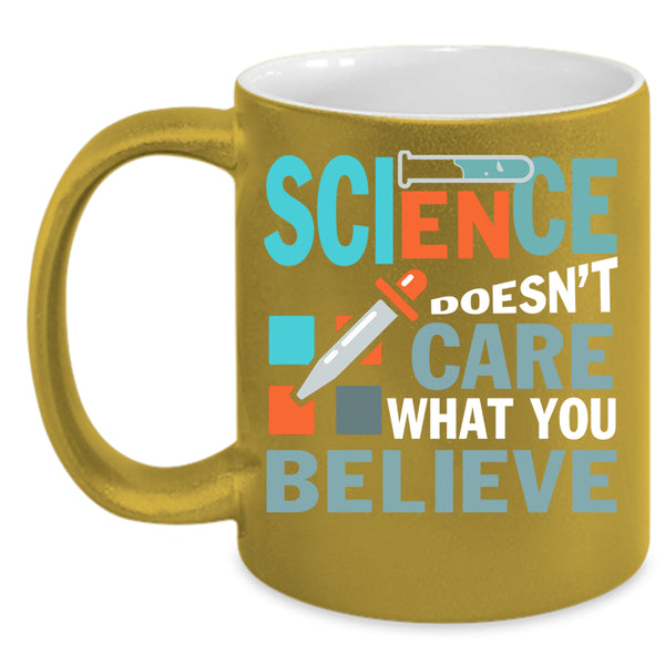Science Doesn't Care What You Beliebe Coffee Mug, Funny Science Coffee Cup