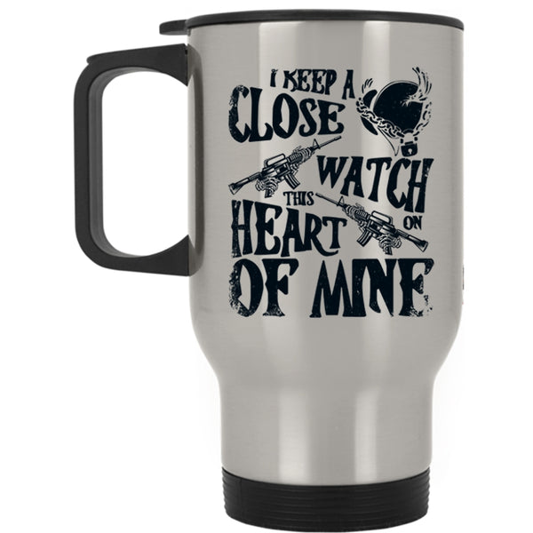 This Heart Of Mine Travel Mug, I Keep A Close Watch On Mug