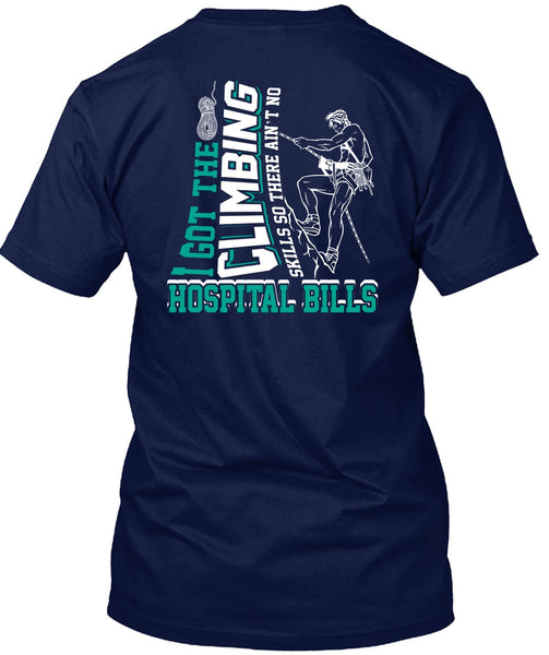 I Got The Climbing T Shirt, Hospital Bills T Shirt