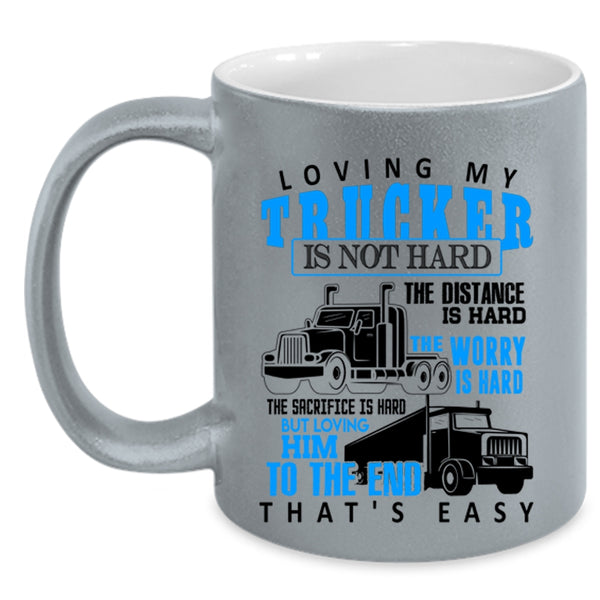 Just Married Coffee Mug, Loving My Trucker Is Not Hard Accent Mug