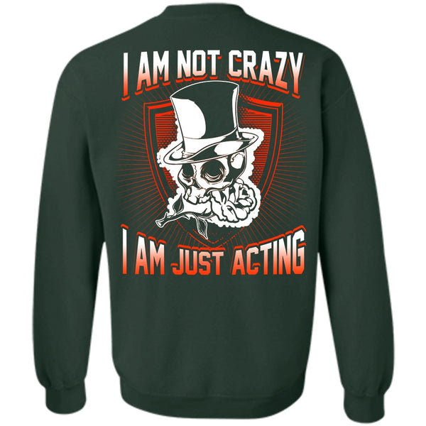 I Am Just Acting T Shirt, I Love Actor Sweatshirt