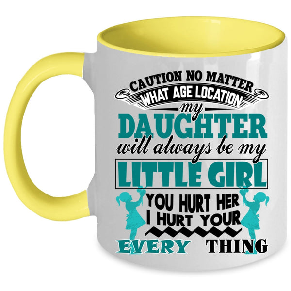 Cool Dad Coffee Mug, My Daughter Will Always Be My Little Girl Accent Mug