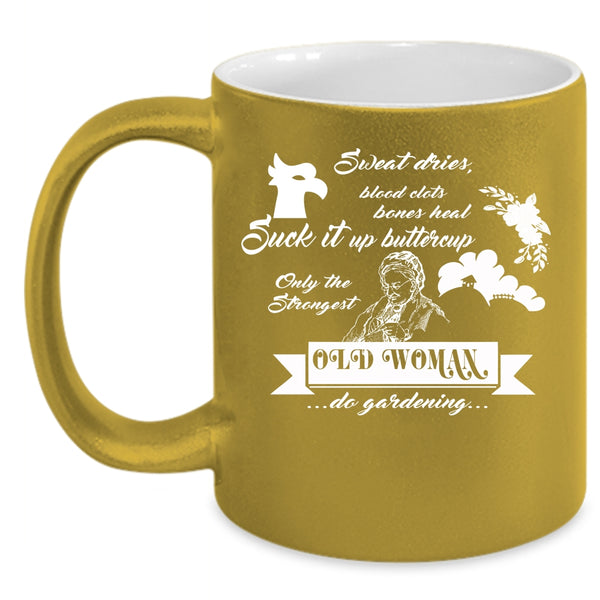 Only The Strongest Old Woman Do Gardening Coffee Mug, Cute Grandmas Coffee Cup