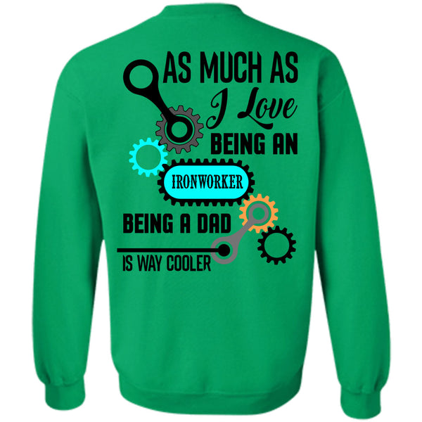 Being A Ironworker T Shirt, As Much As I Love Being An Ironworker Sweatshirt