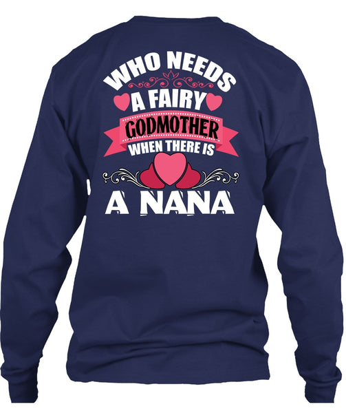 Who Needs A Fairy Godmother T Shirt, There Is A Nana T Shirt