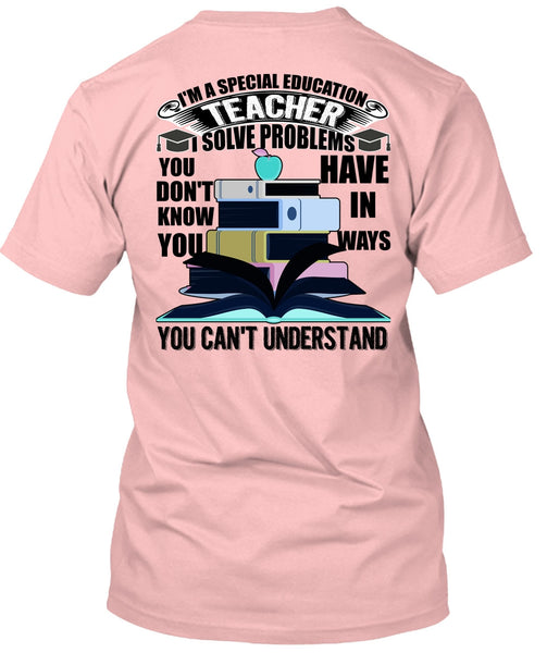 I'm A Special Education Teacher T Shirt, I Love Teaching T Shirt
