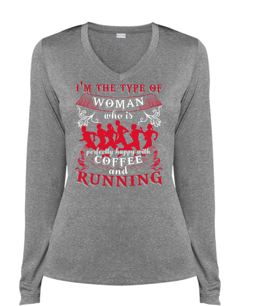 Coffee And Running T Shirt, I'm The Type Of Woman T Shirt, Cool Shirt (Ladies LS Heather V-Neck)