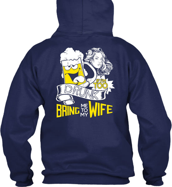 If I'm Too Drunk Bring Me To My Wife T Shirt, Being A Wife T Shirt