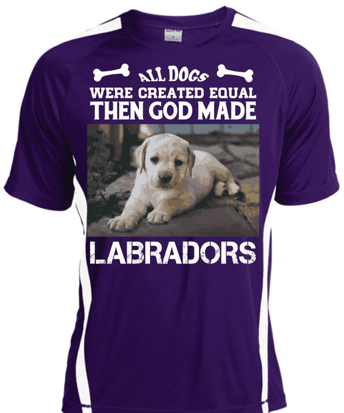 All Dogs Were Created Equal Then God Made Labradors T Shirt, Favorite T Shirt