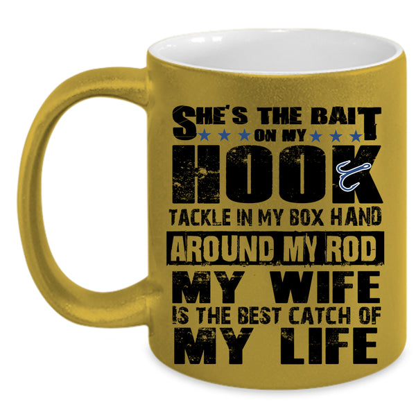 Funny Fishing Coffee Mug, My Wife Is The Best Catch Of My Life Accent Mug