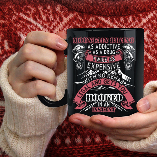 Mountain Biking As Addictive Coffee Mug, Funny Mountain Bikers Coffee Cup