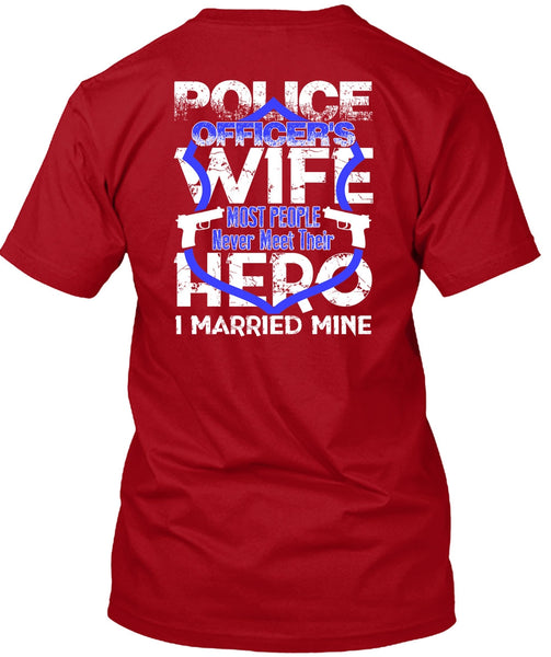 Police Officer's Wife T Shirt, I Married Mine T Shirt