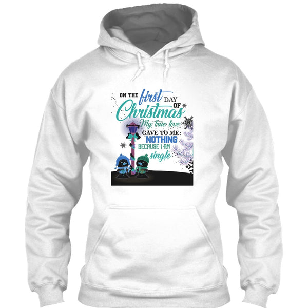 On The First Day Of Christmas T Shirt, I Am A Single T Shirt