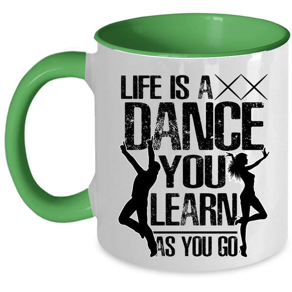 You Learn As You Go Coffee Mug, Life Is A Dance Accent Mug