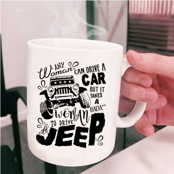 Cool Woman Drive A Jeep Coffee Mug, Any Woman Can Drive A Car Cup