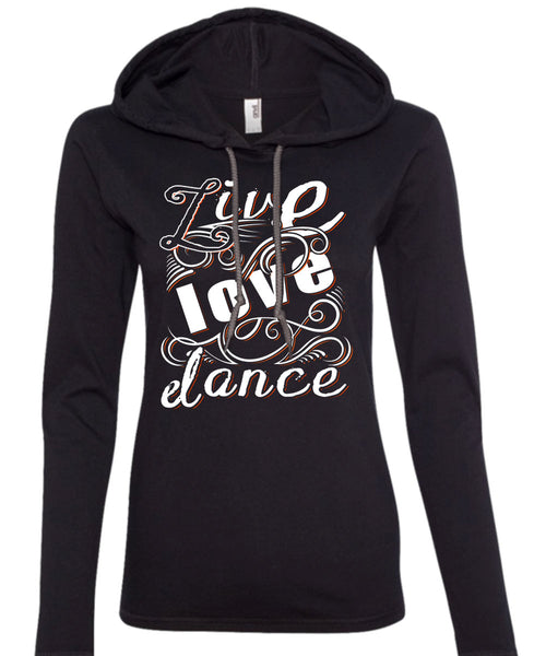 Live Love Dance T Shirt, I Love Dancing T Shirt (Anvil Ladies Ringspun Hooded)