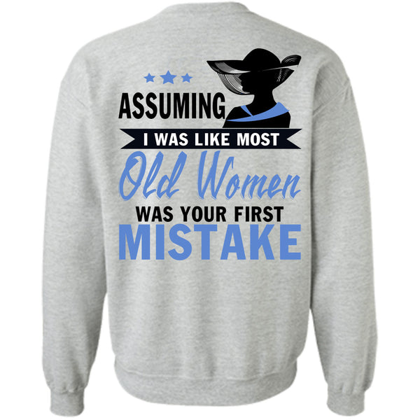 Being A Lady T Shirt, I Was Like Most Old Women Sweatshirt