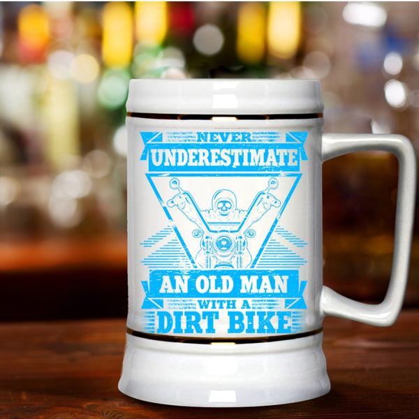 An Old Man With A Dirt Bike Beer Stein 22oz, Never Underestimate Beer Mug