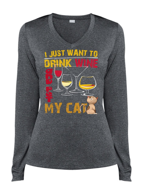 I Just Want To Drink Wine T Shirt, Pet My Cat T Shirt, Cool Shirt (Ladies LS Heather V-Neck)