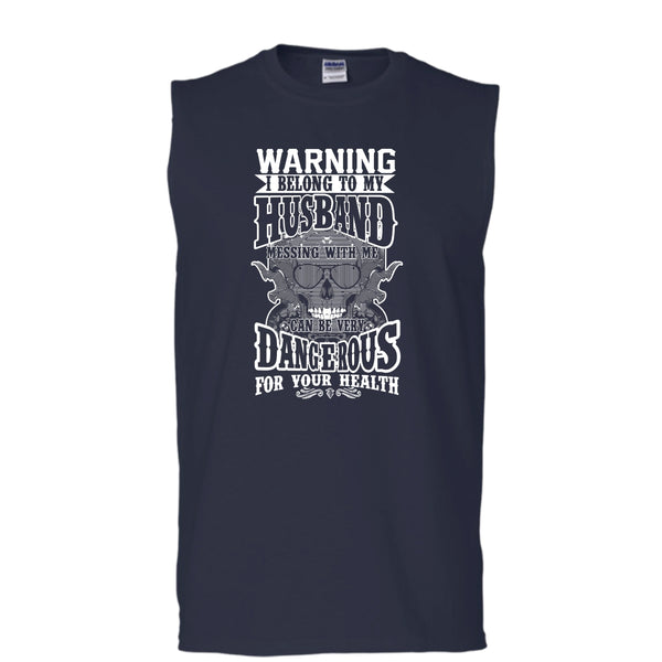 Warning I Belong To My Husband T Shirt, Mesing With Me Very dangerous T Shirt, Cool T Shirt (Men's Cotton Sleeveless)