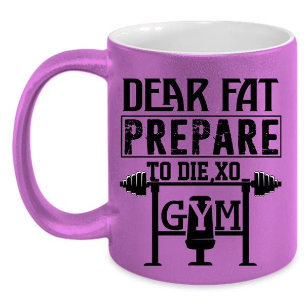 Cool Gym Coffee Mug, Dear Fat Prepare Accent Mug