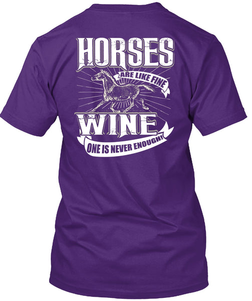 Horses Are Like Fine Wine T Shirt, Being An Equestrian T Shirt