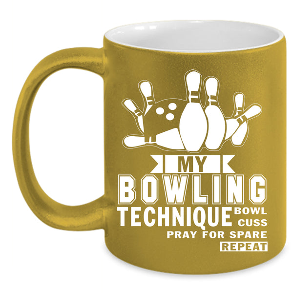 My Bowling Technique Coffee Mug, Funny Bowling Coffee Cup