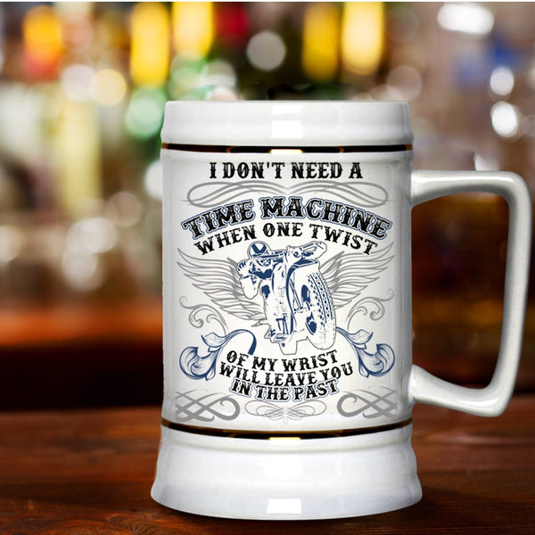 Awesome Motorcycles Beer Stein 22oz, I Don't Need A Time Machine Beer Mug