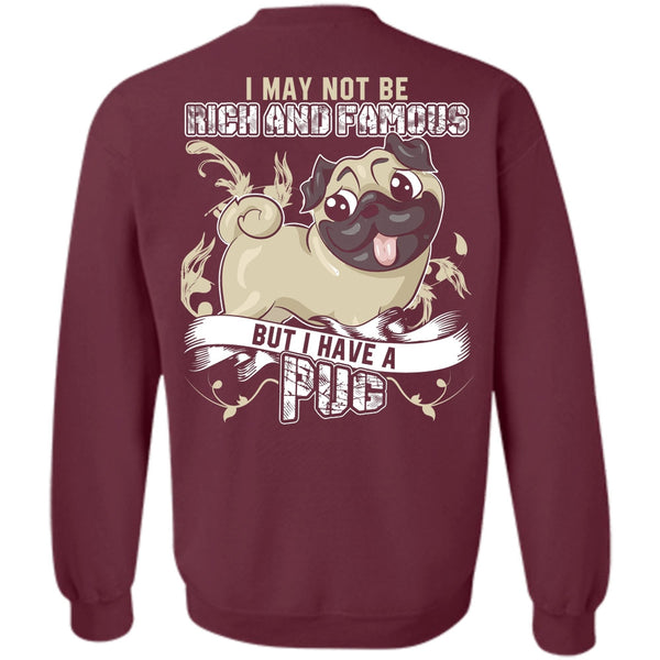 Rich And Famous T Shirt, I Love Pug Sweatshirt