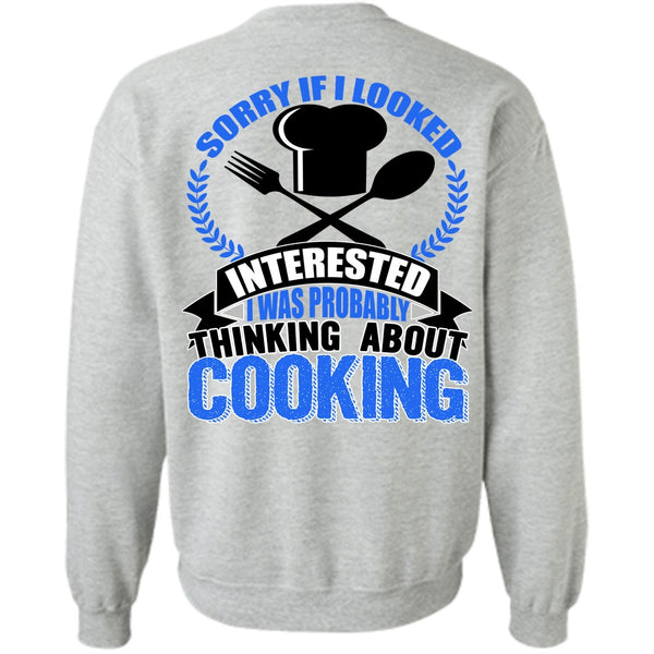 I Love Chef T Shirt, Thinking About Cooking Sweatshirt