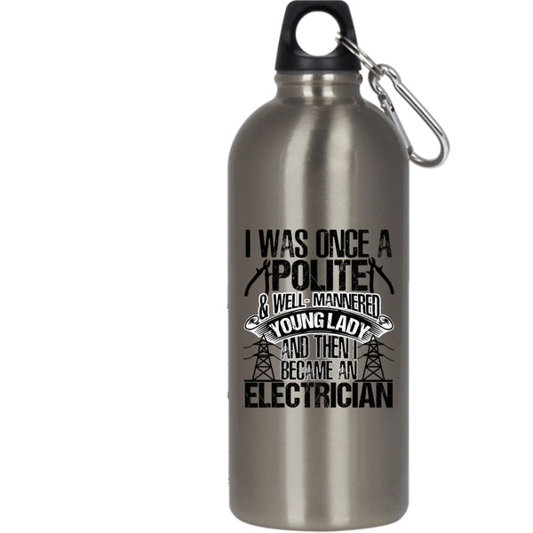 I Was Once A Polite And Young Lady 20 oz Stainless Steel Bottle,I Became An Electrician Outdoor Sports Water Bottle