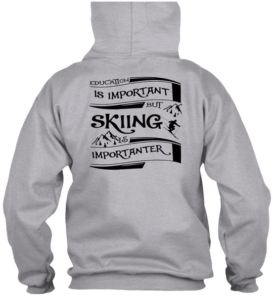 Education Is Important But Skiing Is Importanter T Shirt, Sport T Shirt
