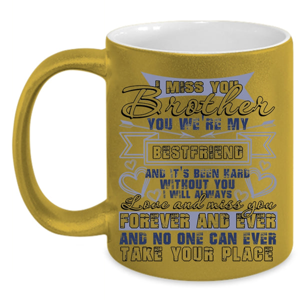 I Wll Always Love And Miss You Coffee Mug, I Miss You Brother Accent Mug
