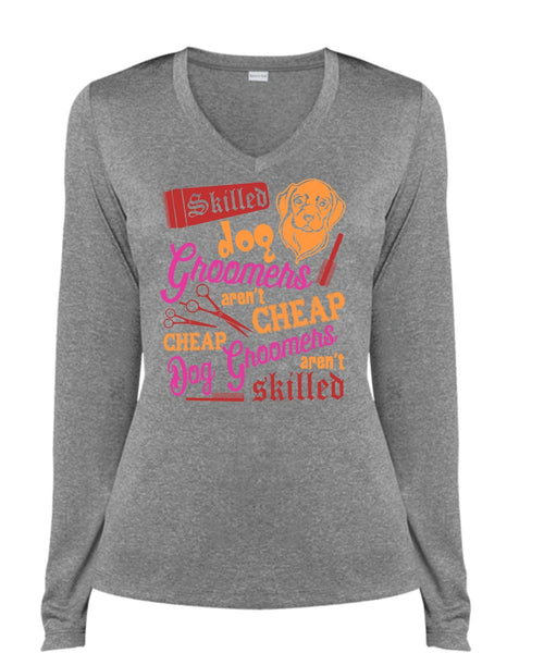 Skilled Dog Groomers Aren't Cheap T Shirt, Being A Groomer T Shirt, Cool Shirt (Ladies LS Heather V-Neck)