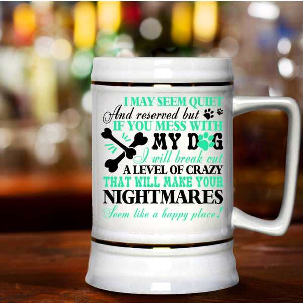 Gift For Dog Lovers Beer Stein 22oz, Don't Mess With My Dog Beer Mug