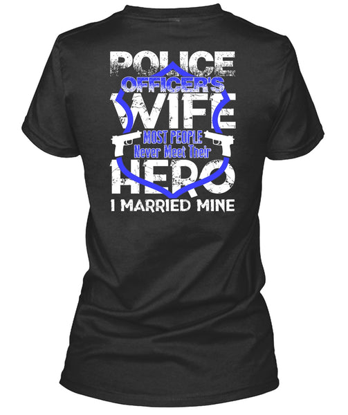 Police Officer's Wife T Shirt, I Married Mine T Shirt