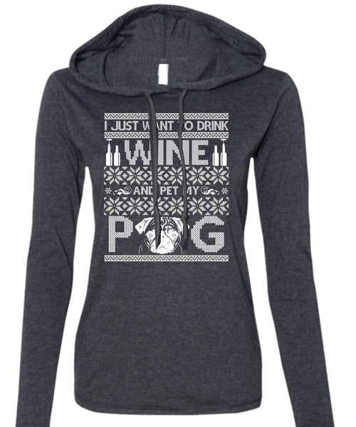 I Just Want To Drink Wine T Shirt, Pet My Dog T Shirt (Anvil Ladies Ringspun Hooded)