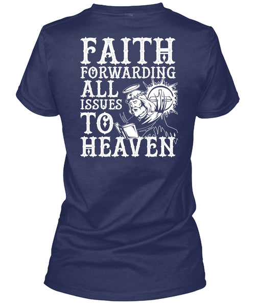 Faith Forwarding All Issues To Heaven T Shirt, My Life T Shirt