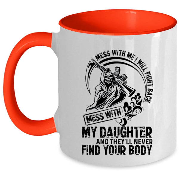 Cool Gift For My Dad Coffee Mug, Don't Mess With My Daughter Accent Mug