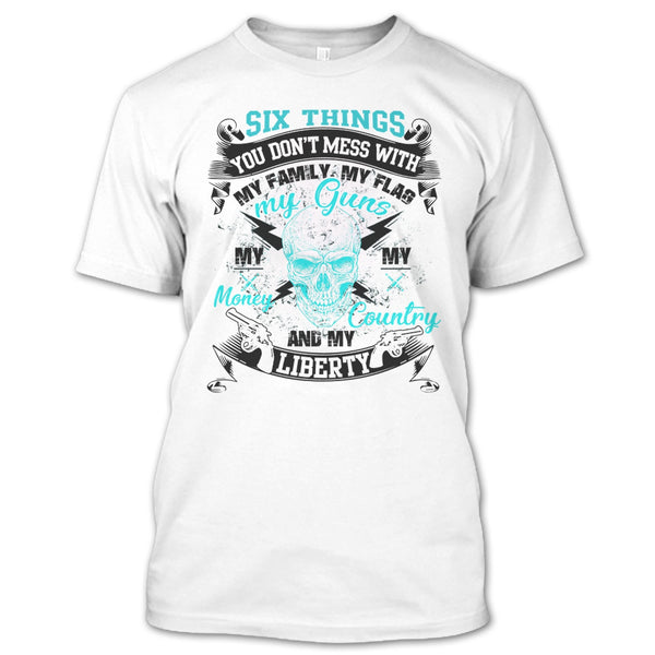 Six Things You Don't Mess With T Shirt, My Guns My Money T Shirt