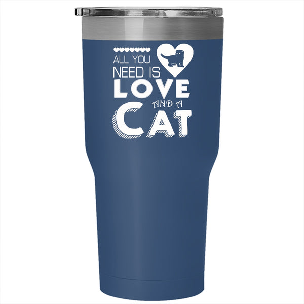 All You Need Is Love And A Cat Tumbler 30 oz Stainless Steel, Cute Love Travel Mug