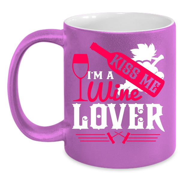 Kiss Me I'm A Wine Lover Coffee Mug, Cute Gift For Wine Drinker Coffee Cup