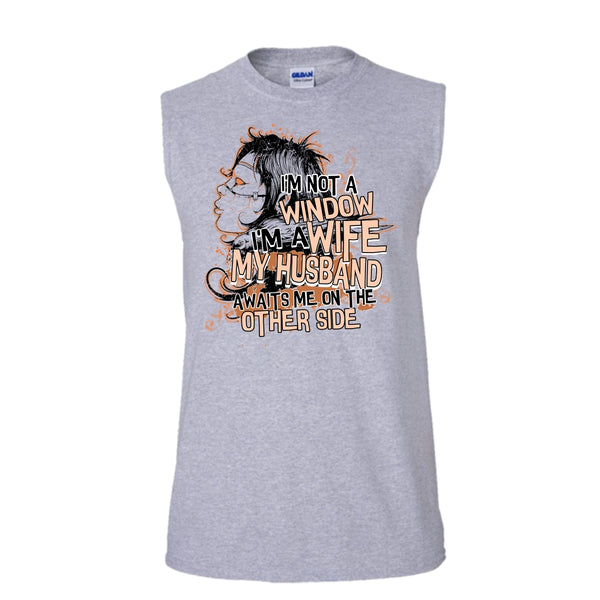 I'm Not A Window T Shirt, My Husband Awaits Me T Shirt, Awesome t-shirts (Men's Cotton Sleeveless)